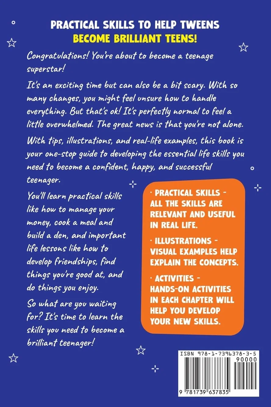 Life Skills for Tweens: How to Cook, Make Friends, Be Self Confident and Healthy. Everything a Pre Teen Should Know to Be a Brilliant Teenager