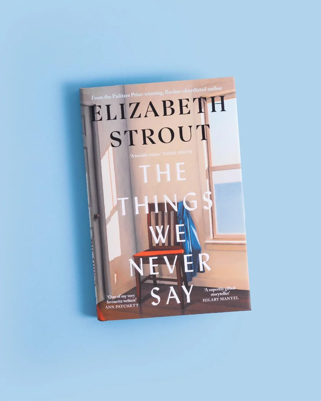 The Things We Never Say: The new standalone novel from the bestselling, prize-winning author of Olive Kitteridge and Lucy By The Sea