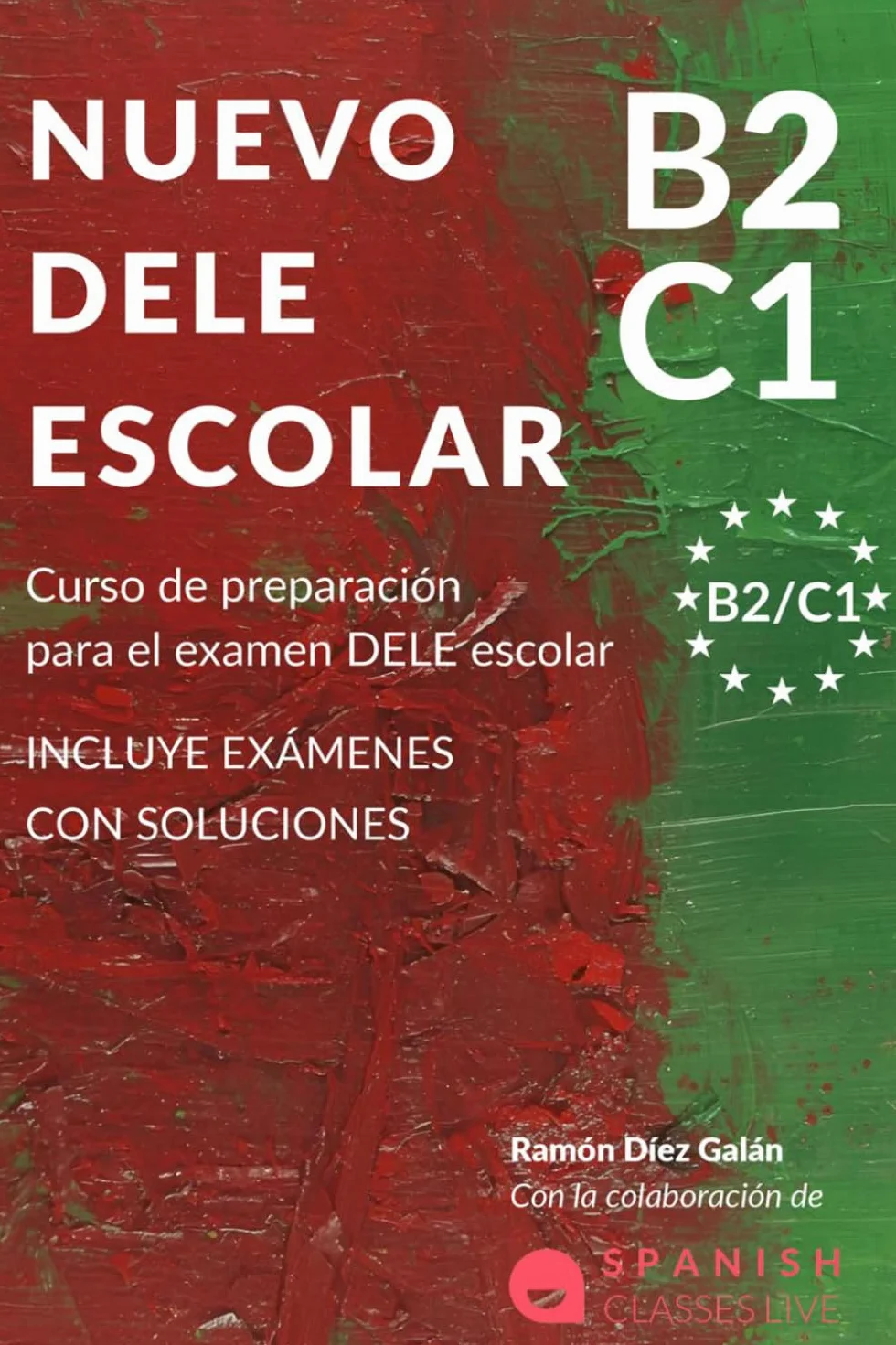 NUEVO DELE B2/C1 PARA ESCOLARES: Preparación para el examen. Modelos del examen DELE B2/C1 ESCOLAR