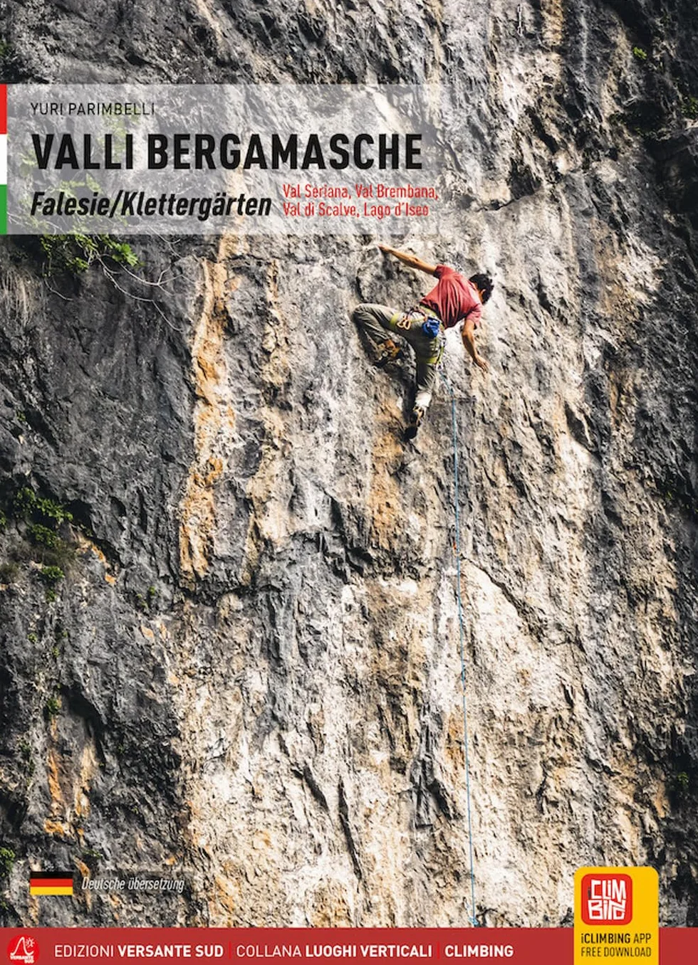 Valli bergamasche. Ediz. italiana e tedesca: Klettergärten Val Seriana, Val Brembana, Val di Scalve, Lago d'Iseo