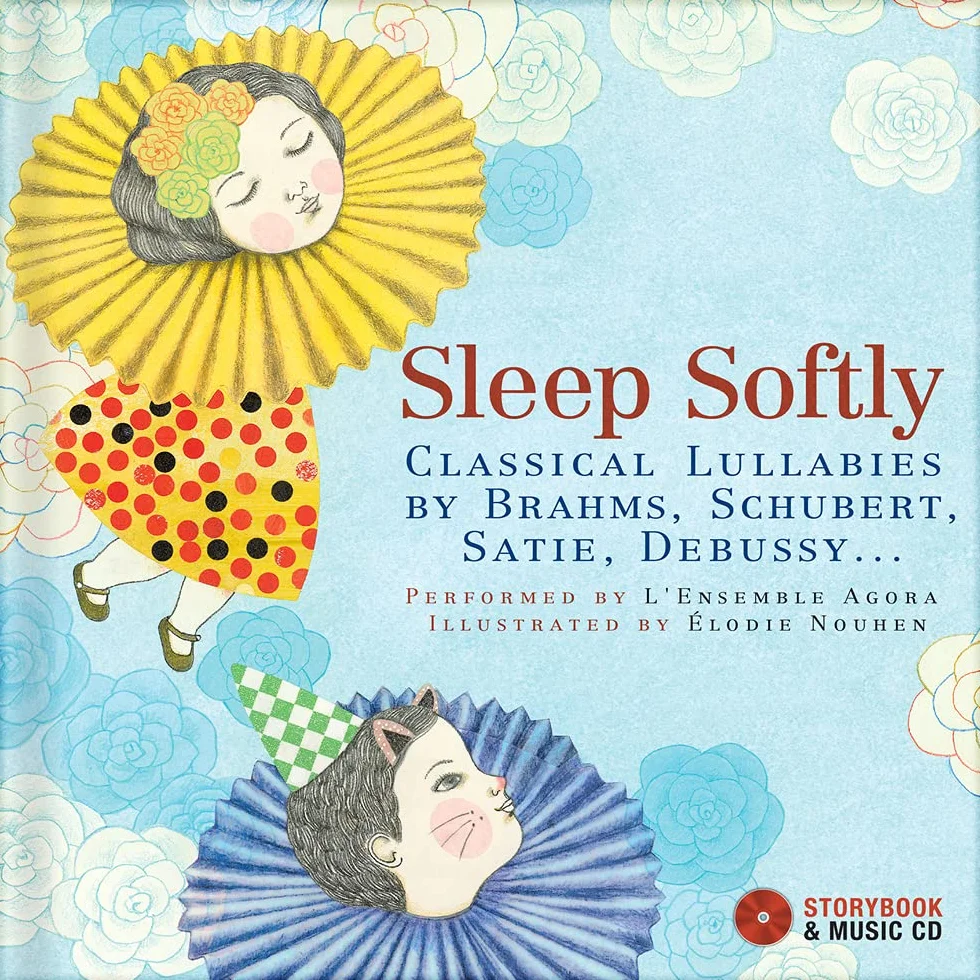 Sleep Softly: Classical Lullabies by Brahms, Schubert, Satie, Debussy...