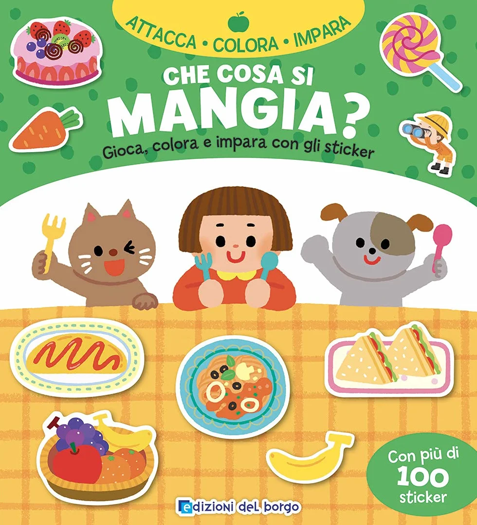 Che cosa si mangia? Gioca, colora e impara con gli sticker. Con adesivi. Ediz. a colori