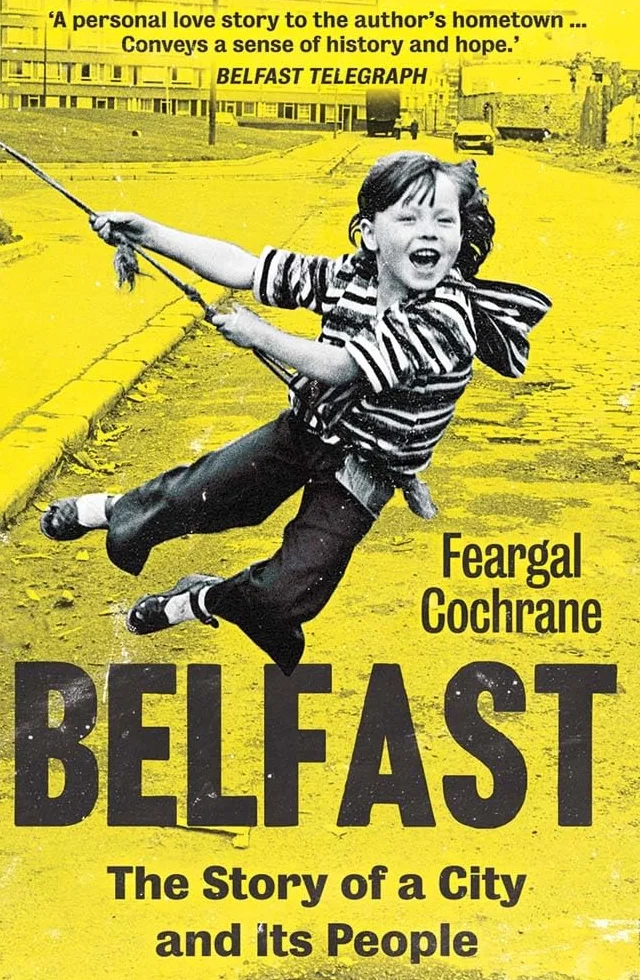 Belfast: The Story of a City and Its People