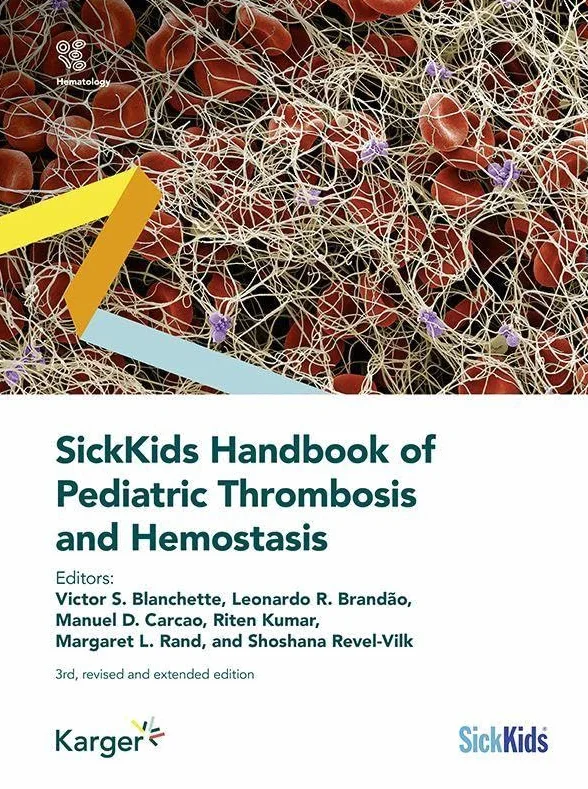 SickKids Handbook of Pediatric Thrombosis and Hemostasis: 3rd, revised and extended edition