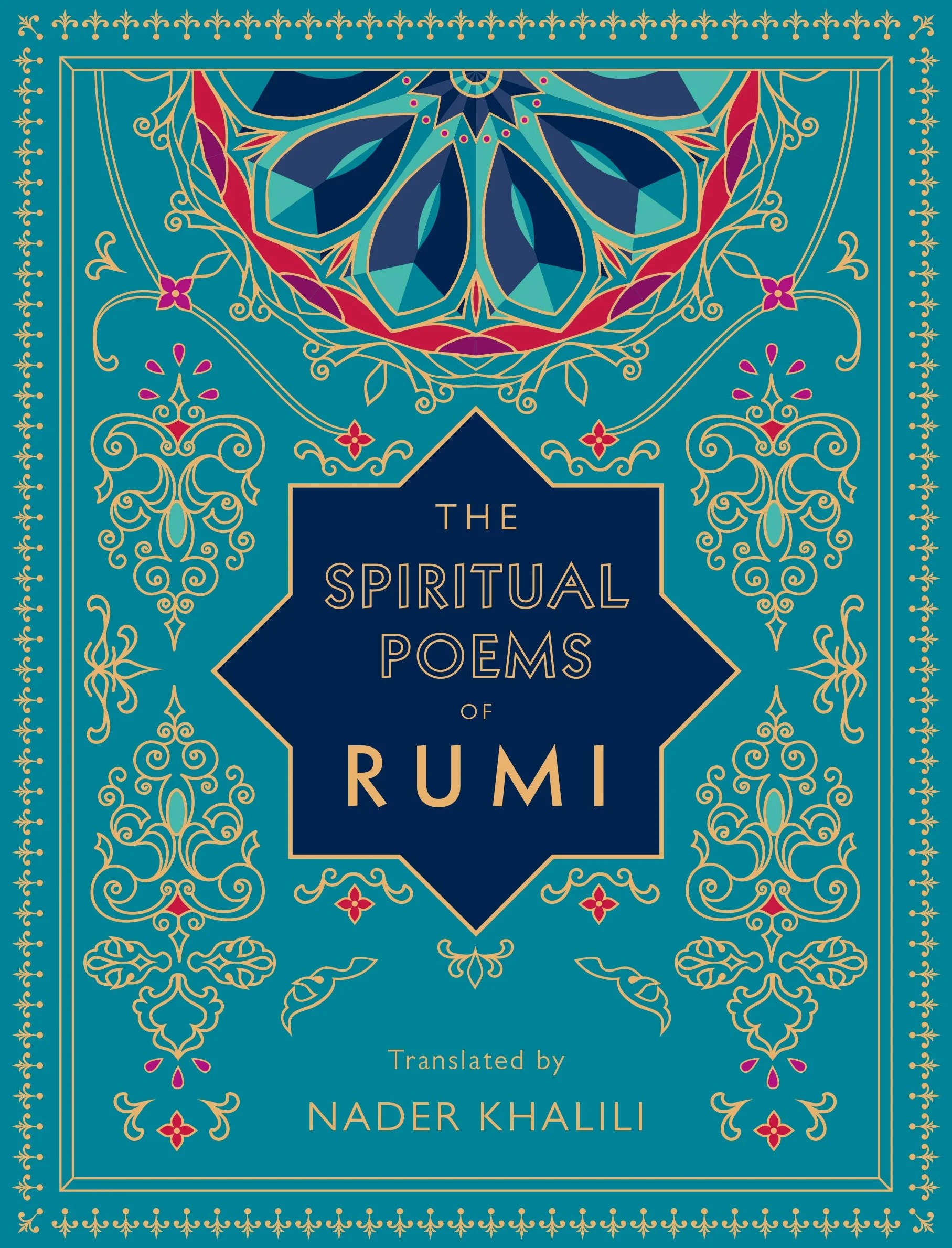 The Spiritual Poems of Rumi: Translated by Nader Khalili: 3