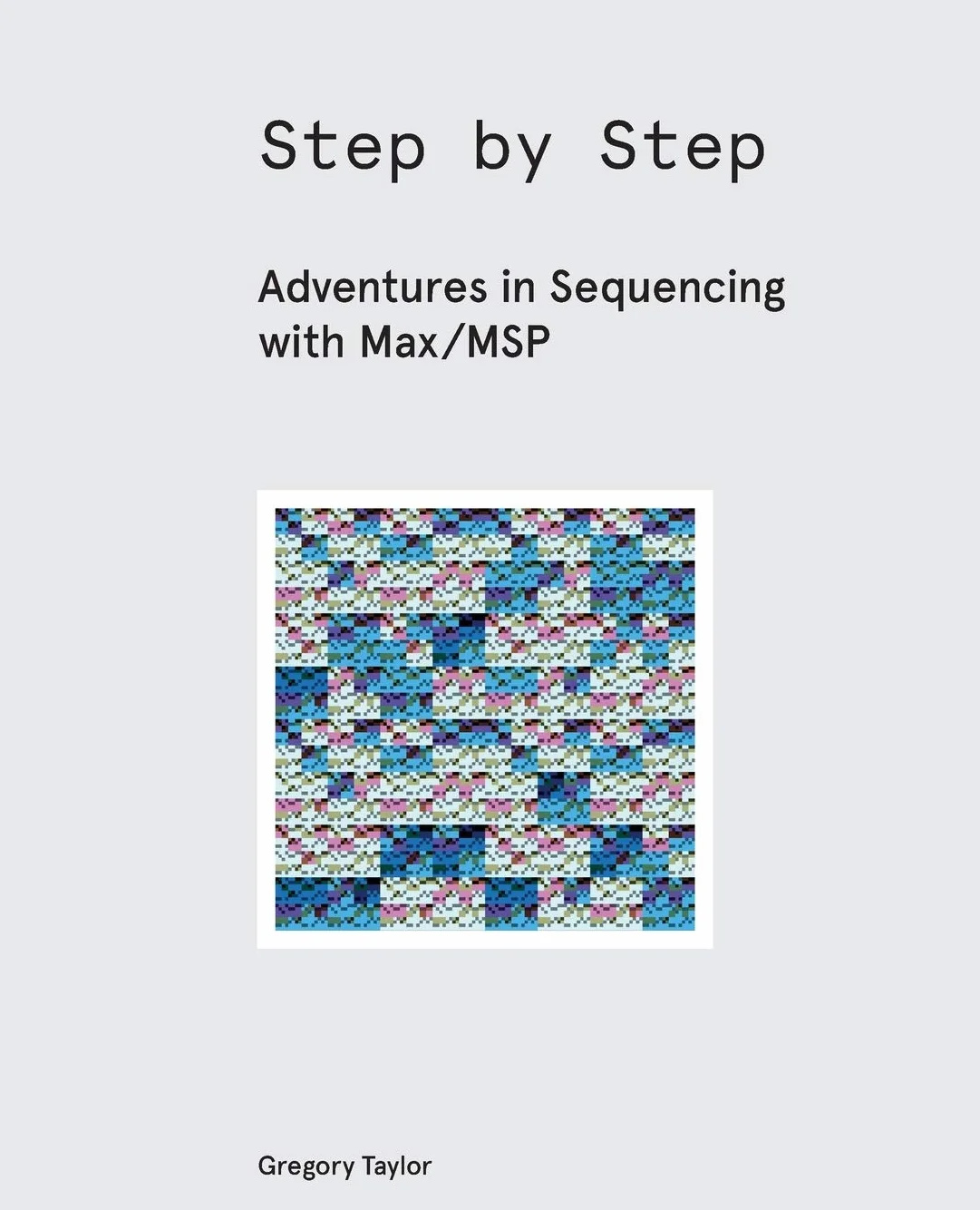 Step by Step: Adventures in Sequencing with Max/MSP