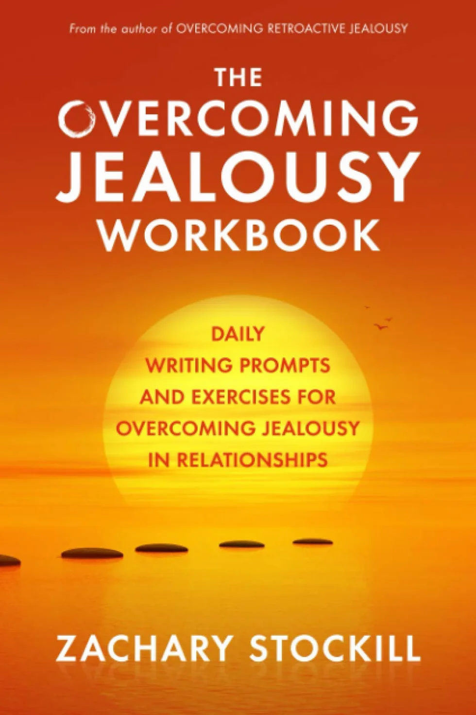 The Overcoming Jealousy Workbook: Daily Writing Prompts and Exercises for Overcoming Jealousy in Relationships