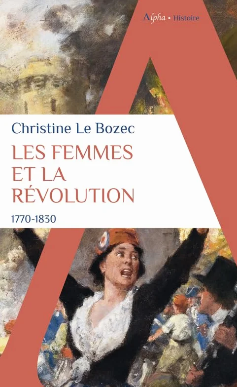 Les femmes et la Révolution: 1770-1830
