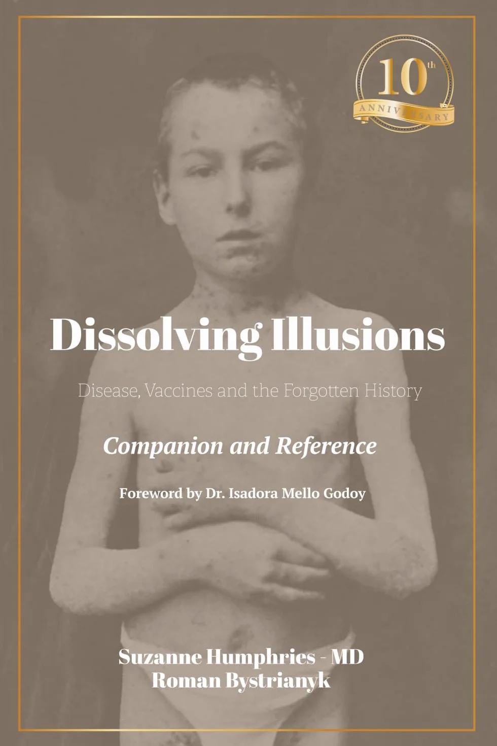 Dissolving Illusions: Disease, Vaccines, and the Forgotten History 10th Anniversary Edition Companion and Reference