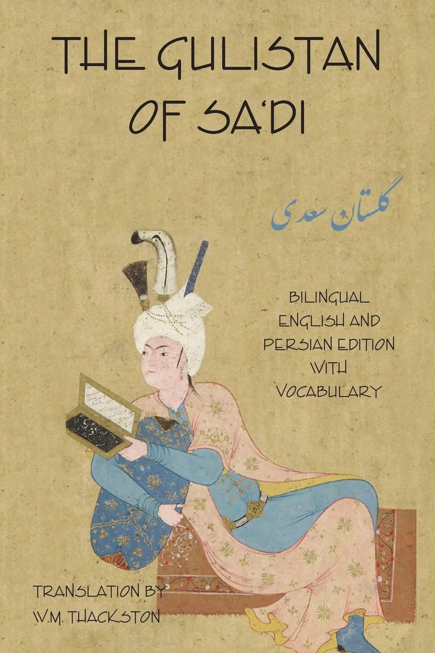 The Gulistan (Rose Garden) of Sa'di: Bilingual English and Persian Edition with Vocabulary