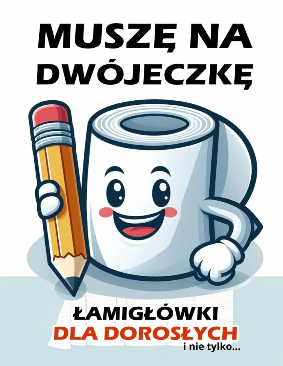 Muszę na dwójeczkę - rzeczy do robienia na klopie - dla dorosłych i młodzieży: aktywności do wc, zagadki, sudoku, labirynty, wykreślanki, ciekawostki