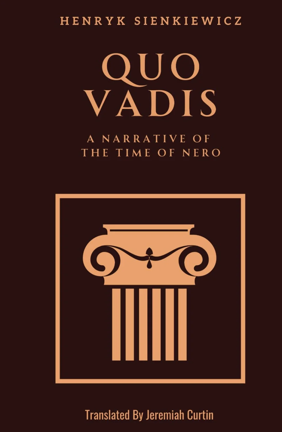 Quo Vadis: A Narrative of the Time of Nero: A Timeless Tale of Love and Resistance In This Historical Novel of Ancient Rome