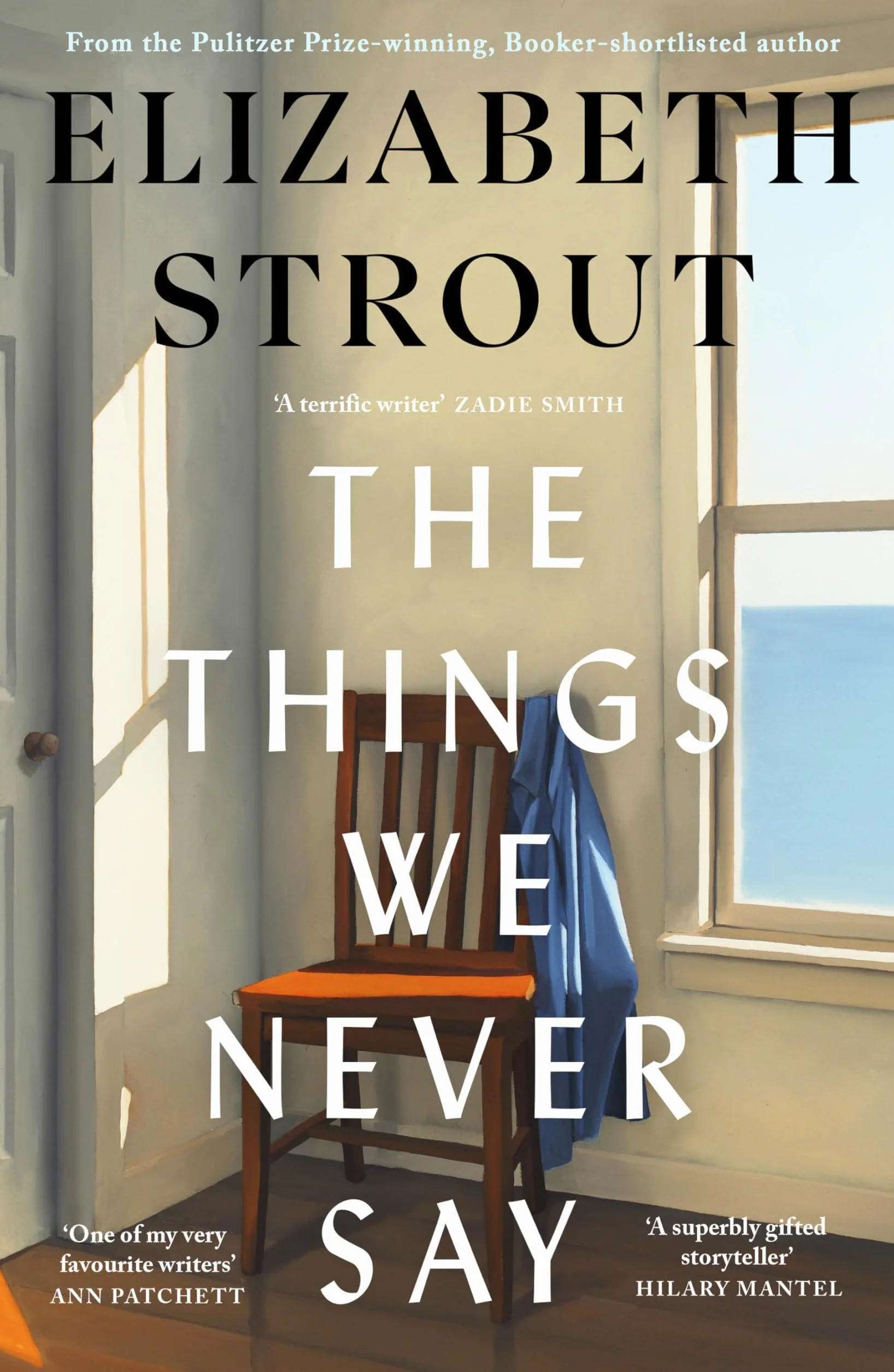 The Things We Never Say: The new standalone novel from the bestselling, prize-winning author of Olive Kitteridge and Lucy By The Sea