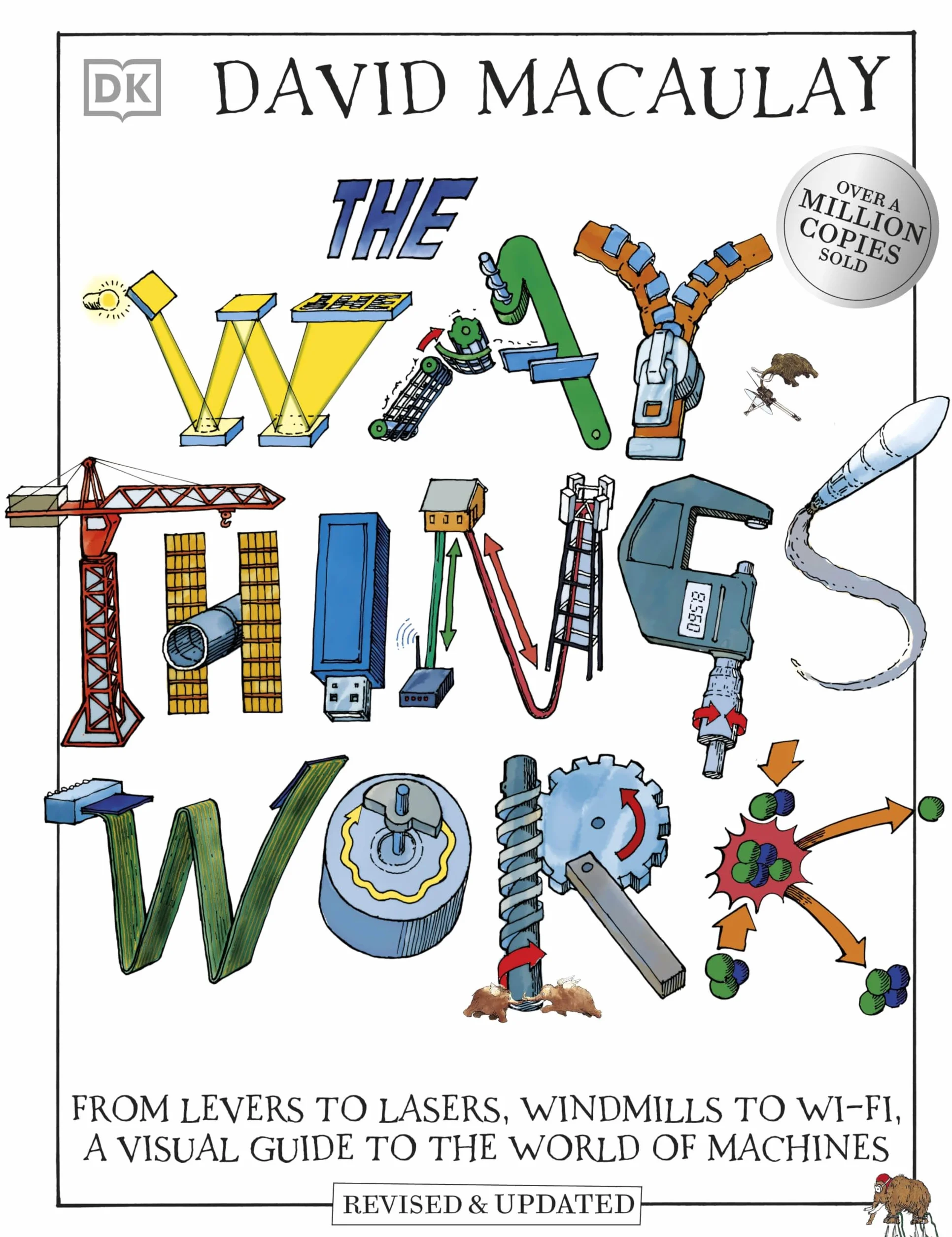 The Way Things Work: From Levers to Lasers, Windmills to Wi-Fi, A Visual Guide to the World of Machines