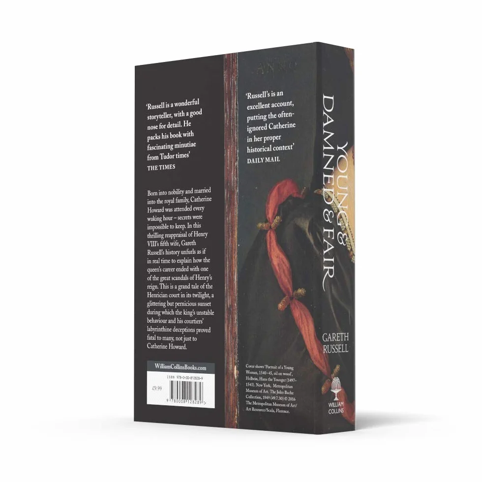 Young and Damned and Fair: The Life and Tragedy of Catherine Howard at the Court of Henry VIII