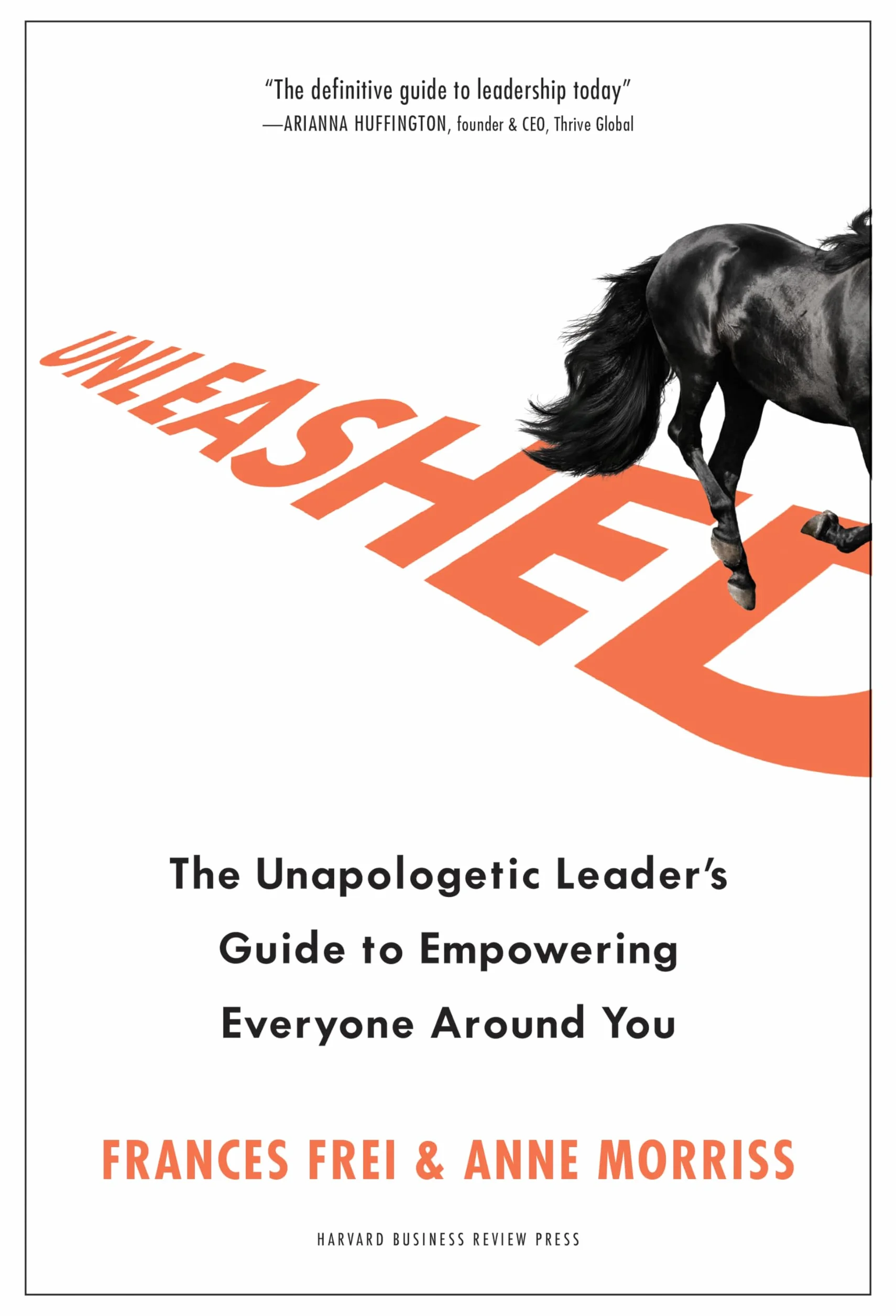 Unleashed: The Unapologetic Leader's Guide to Empowering Everyone Around You