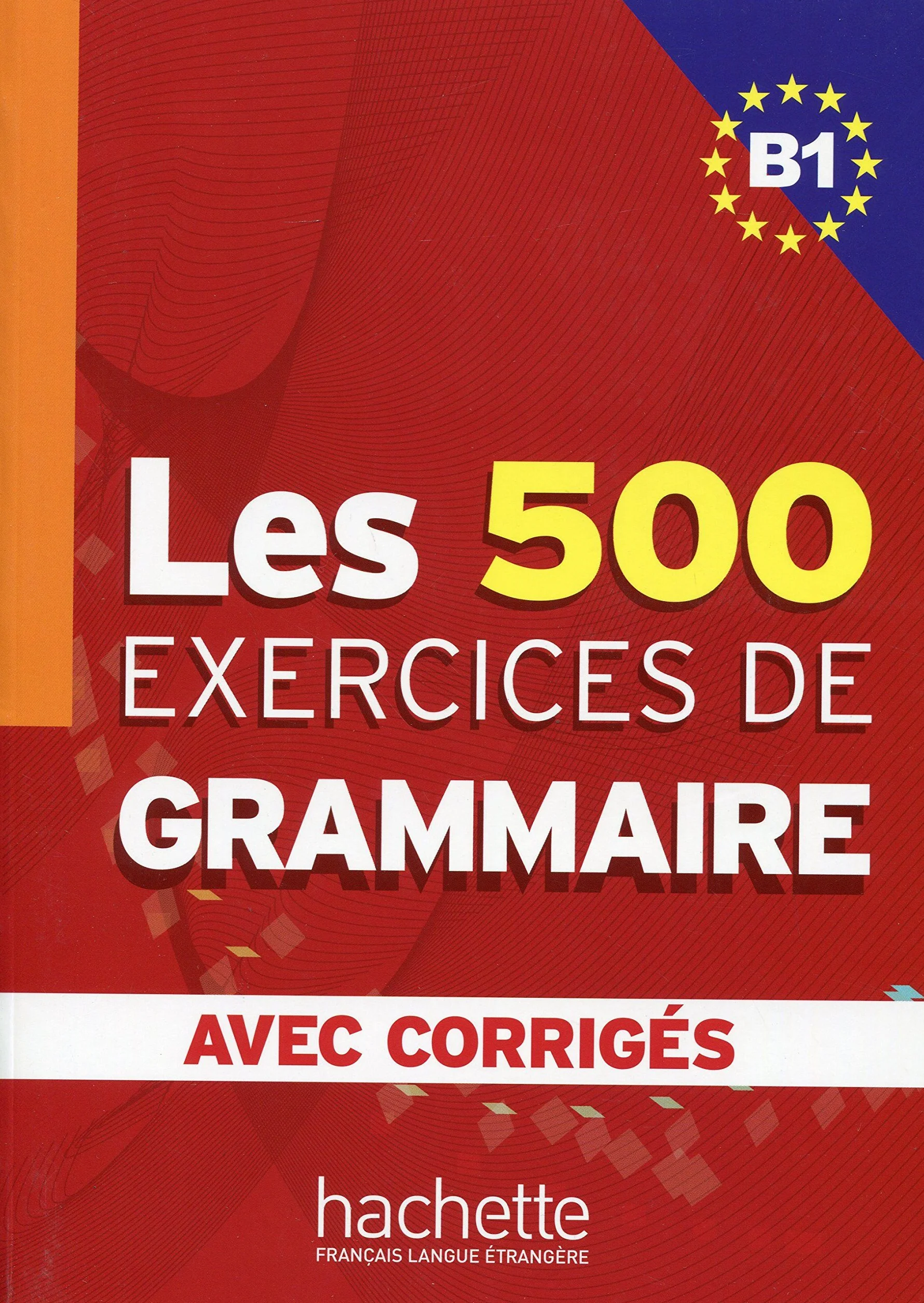 Les 500 Exercices de Grammaire - Livre + corrigés intégrés (B1)