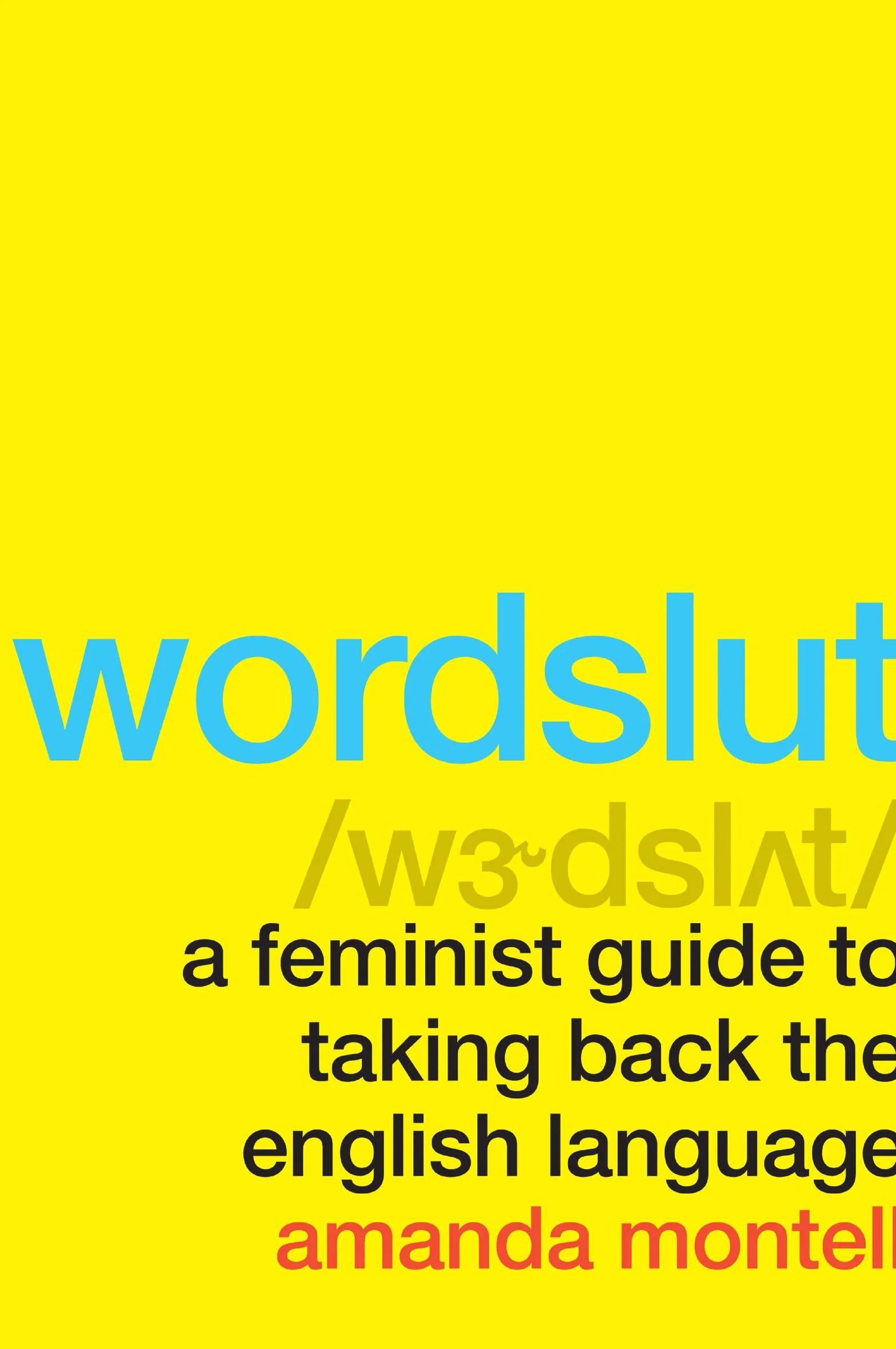 Wordslut: A Feminist Guide to Taking Back the English Language
