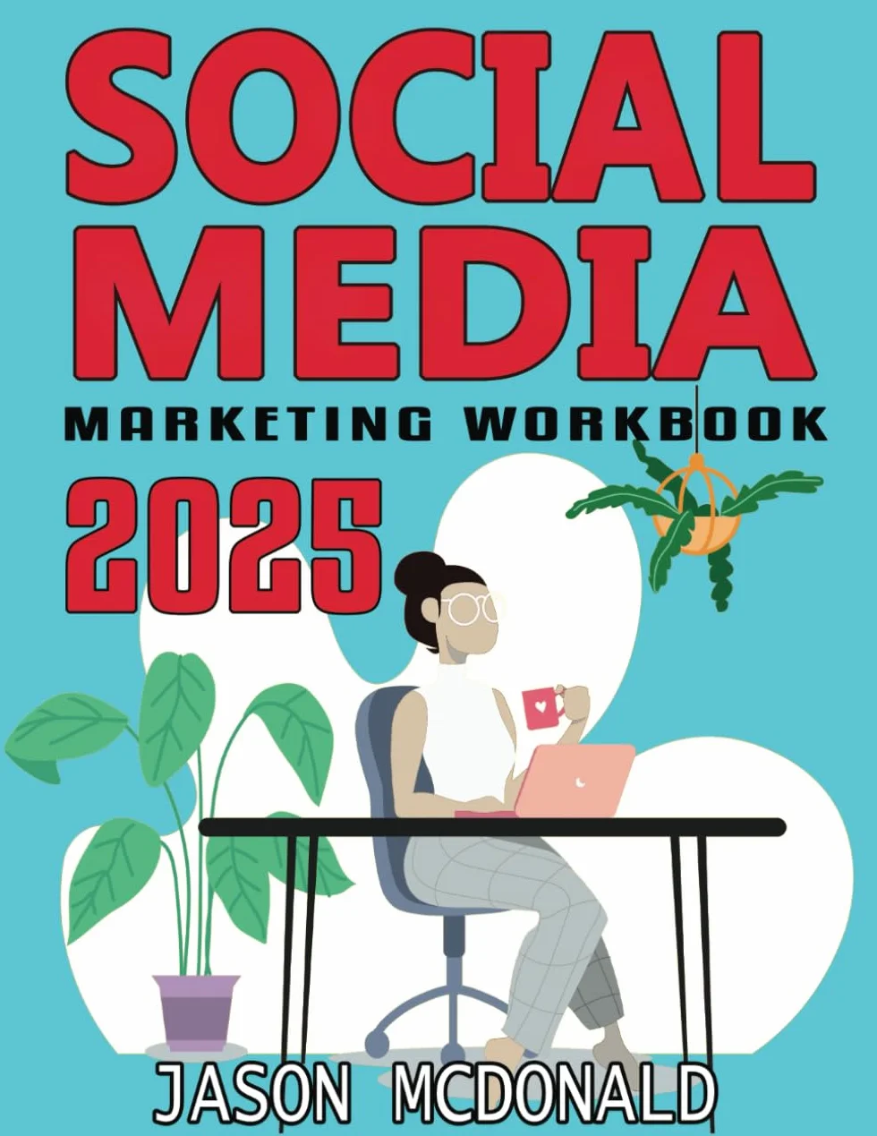 Social Media Marketing Workbook: How to Use Social Media for Business