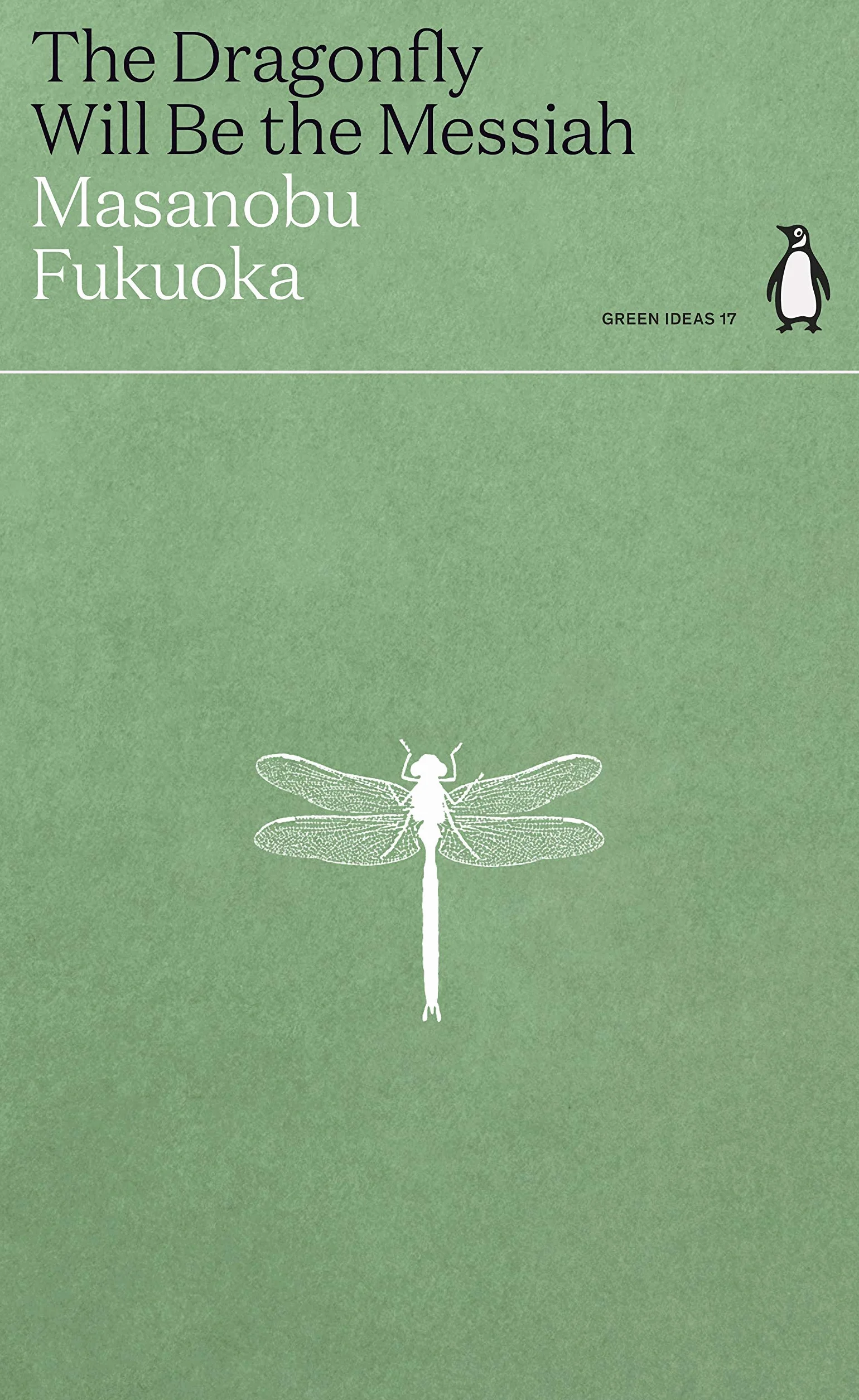 The Dragonfly Will Be the Messiah: Masanobu Fukuoka