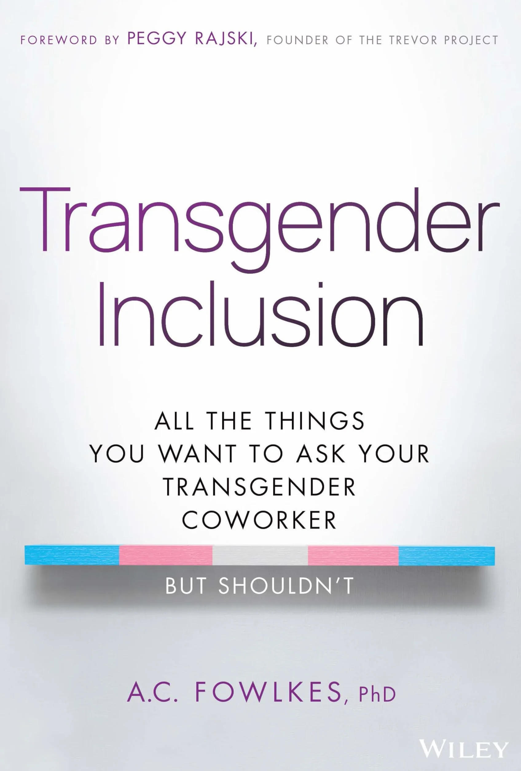 Transgender Inclusion: All the Things You Want to Ask Your Transgender Coworker But Shouldn't