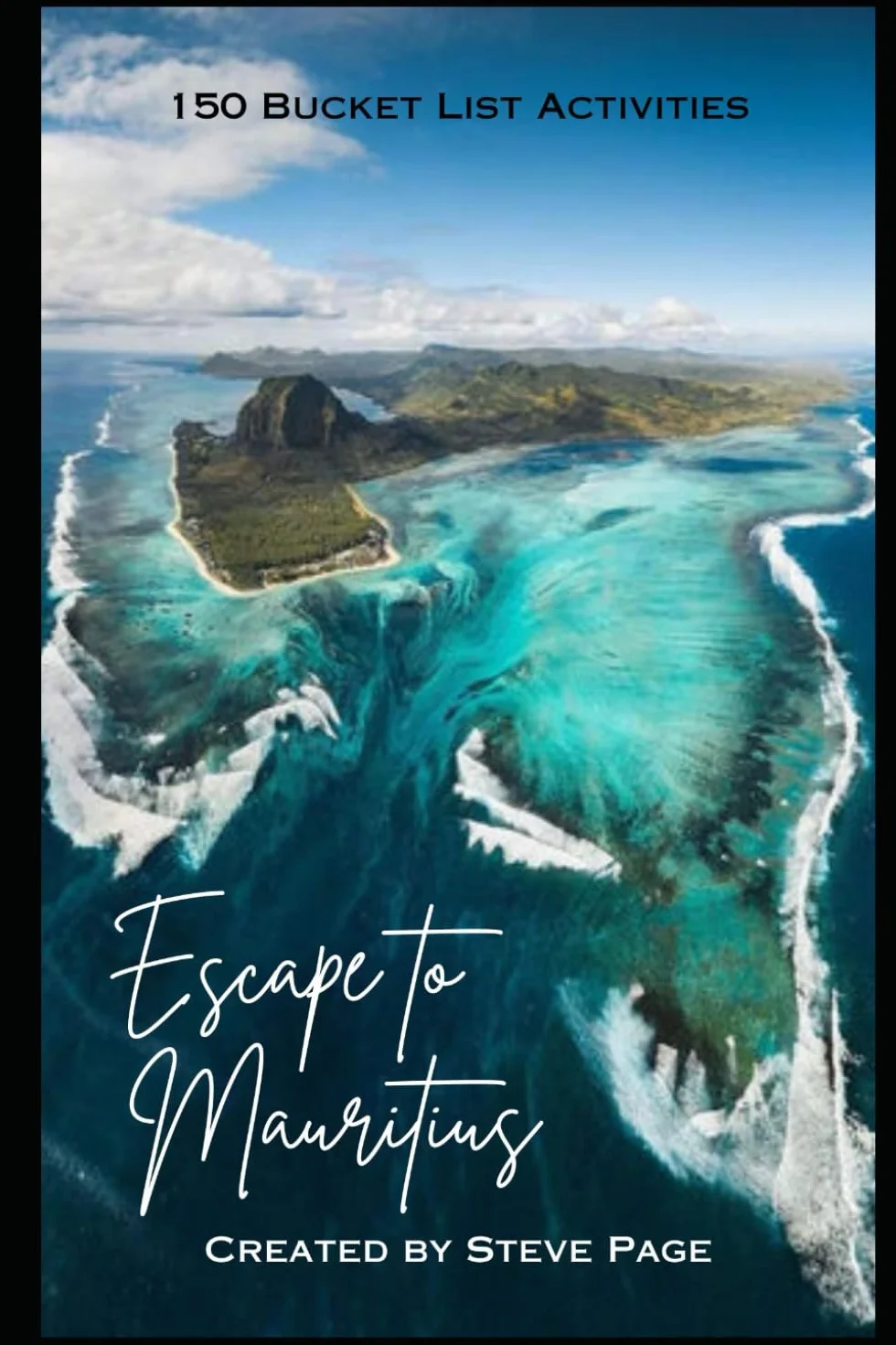 Escape to Mauritius: 150 Bucket List Activities