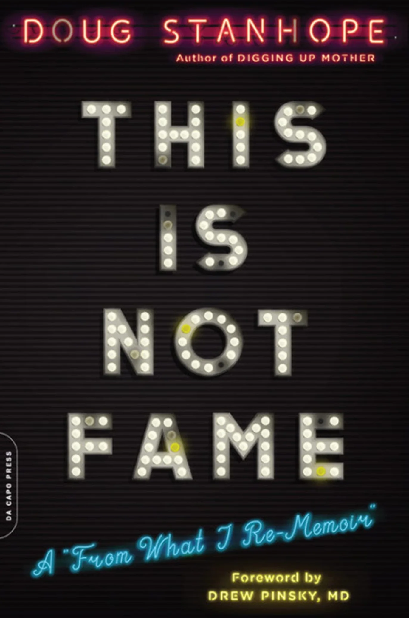 This Is Not Fame: A from What I Re-Memoir