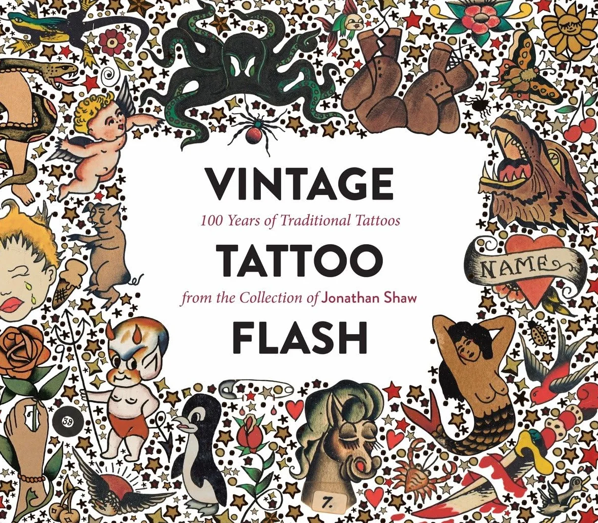Vintage Tattoo Flash: 100 Years of Traditional Tattoos from the Collection of Jonathan Shaw