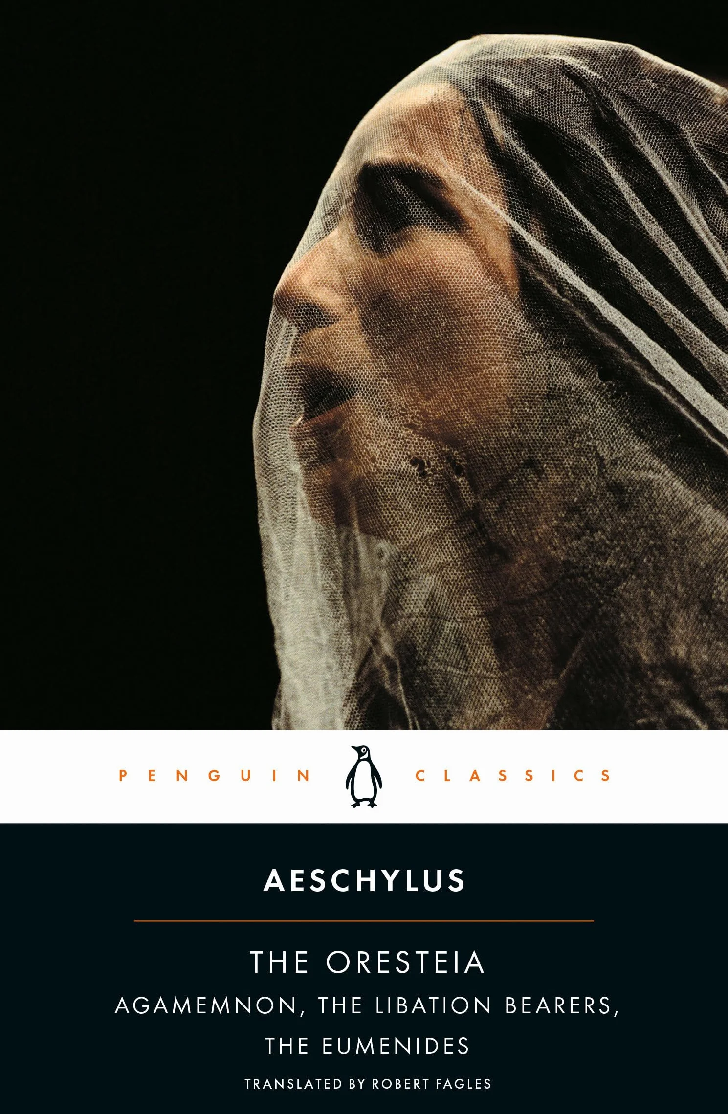 The Oresteia: Agamemnon; The Libation Bearers; The Eumenides