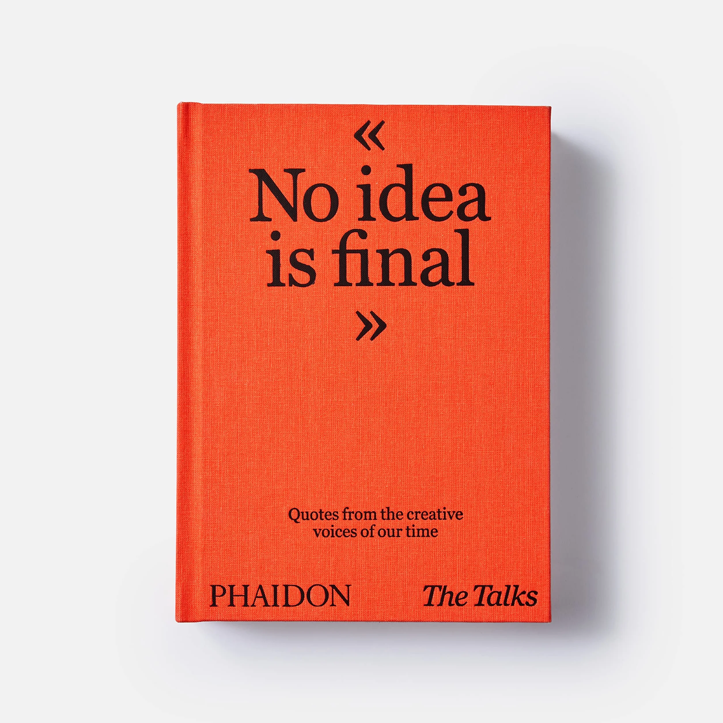 The talks - no idea is final: Quotes from the creative voices of our time