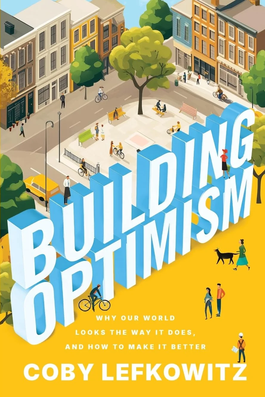 Building Optimism: Why Our World Looks the Way it Does, and How to Make it Better