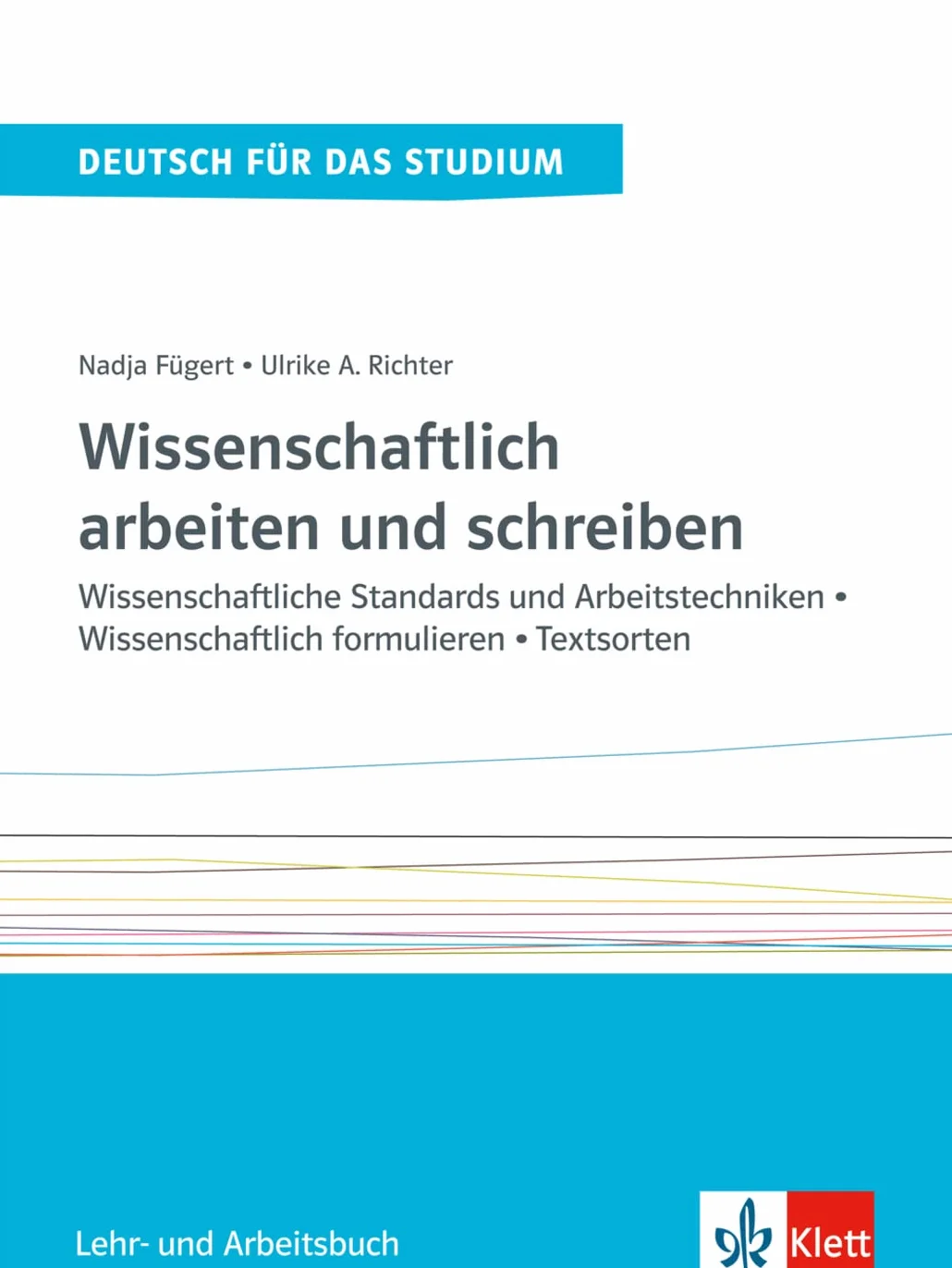 Wissenschaftlich arbeiten und schreiben, tomo 2, libro del alumno y libro de ejercicios: Wissenschaftliche Standards und Arbeitstechniken - ... - Textsorten. Lehr- und Arbeitsbuch
