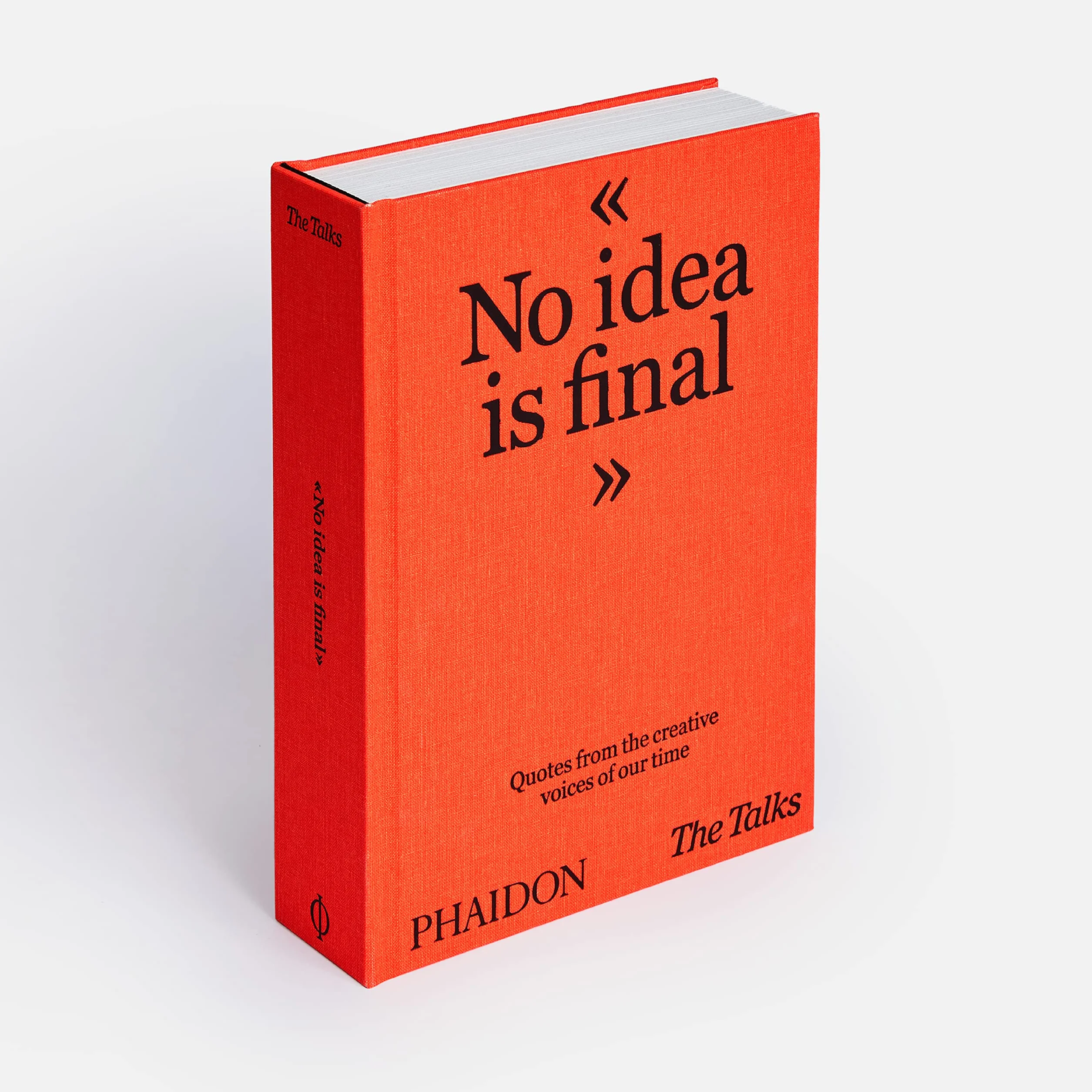 The talks - no idea is final: Quotes from the creative voices of our time
