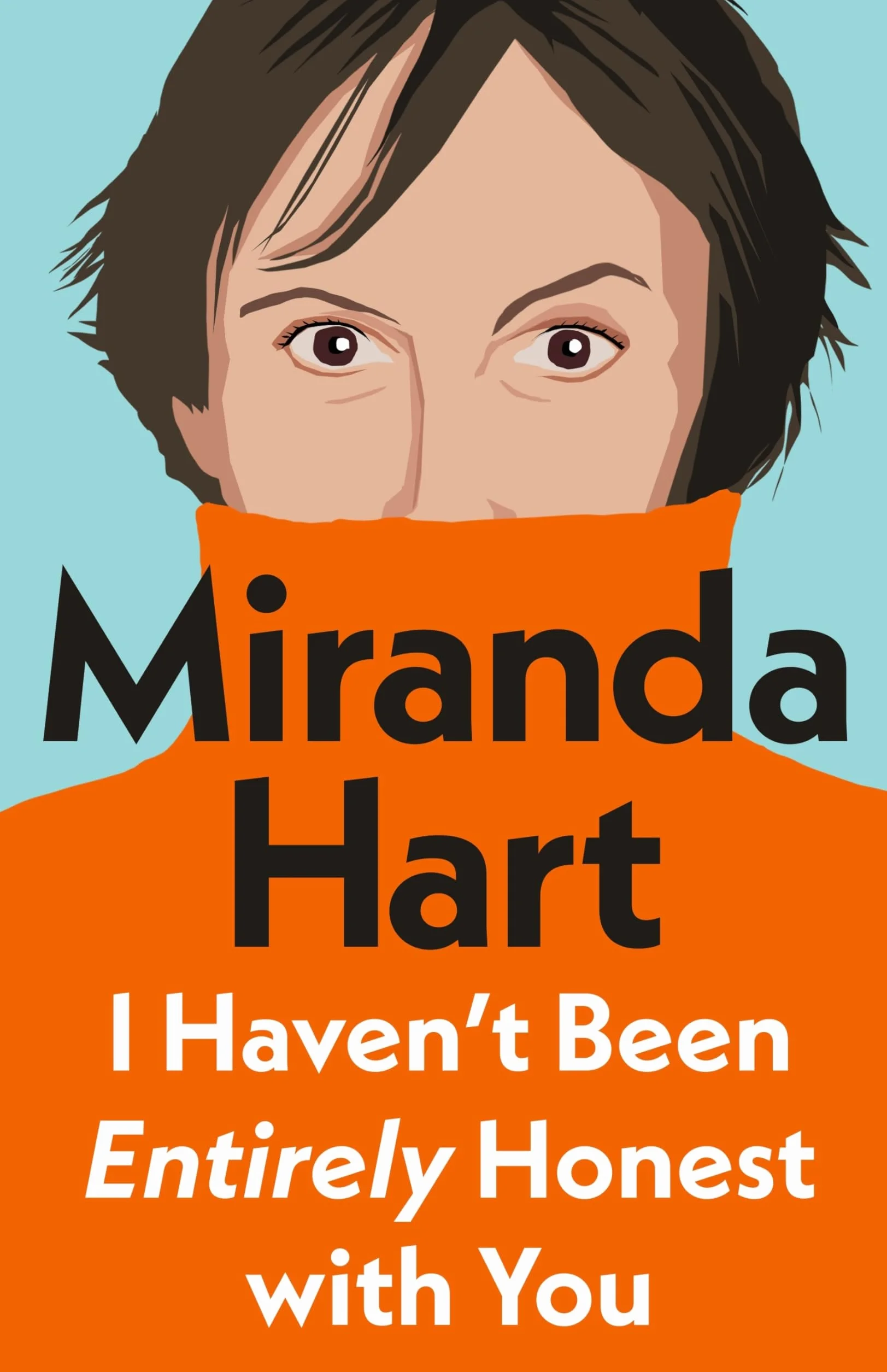 I Haven't Been Entirely Honest with You: The Instant Sunday Times No.1 Bestseller ― from the author of the new festive story The Christmas Tree that Loved to Dance