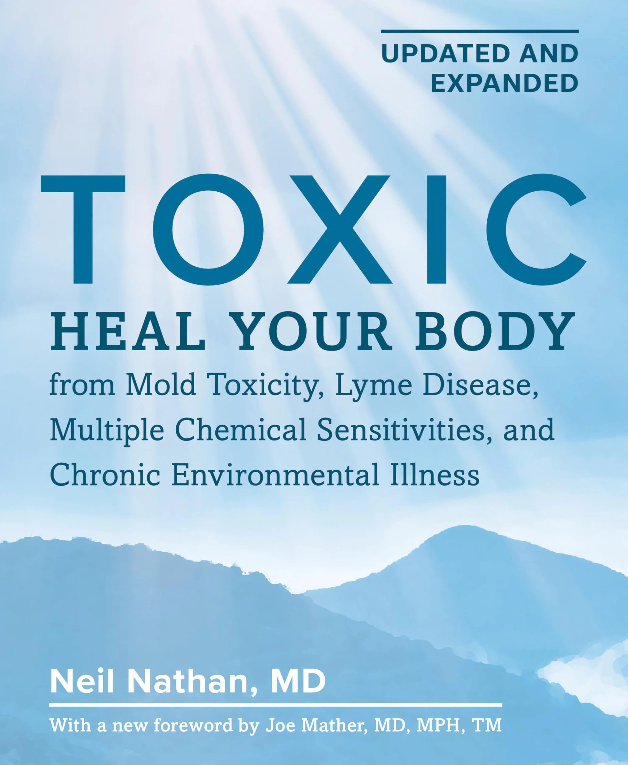 Toxic 2nd Edition: Heal Your Body from Mold Toxicity, Lyme Disease, Multiple Chemical Sensitivities, and Chronic Environmental Illness: 2