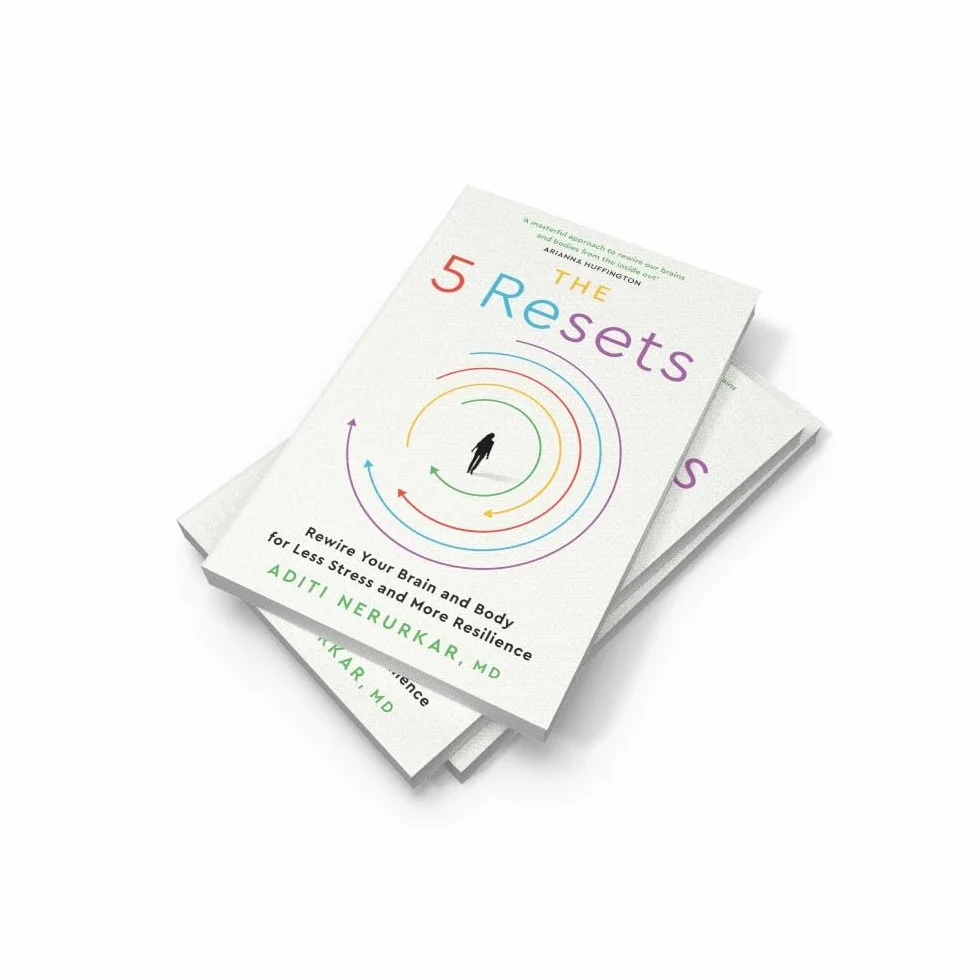 The 5 Resets: Rewire Your Brain and Body for Less Stress and More Resilience