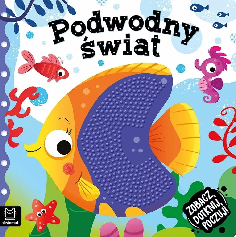 PODWODNY ŚWIAT ZOBACZ, DOTKNIJ, POCZUJ