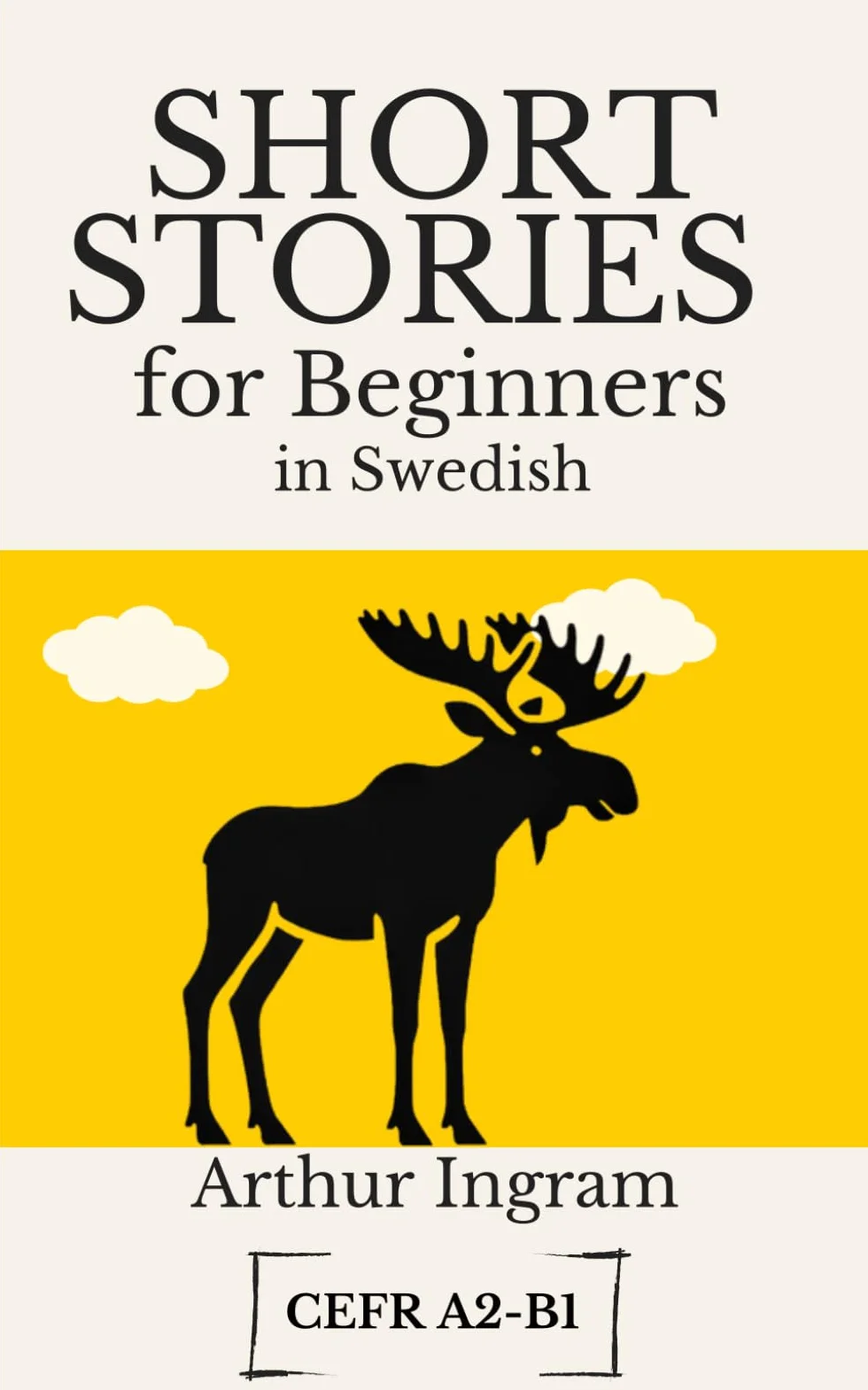 Short Stories for Beginners in Swedish: Read, Improve, and Expand Your Vocabulary