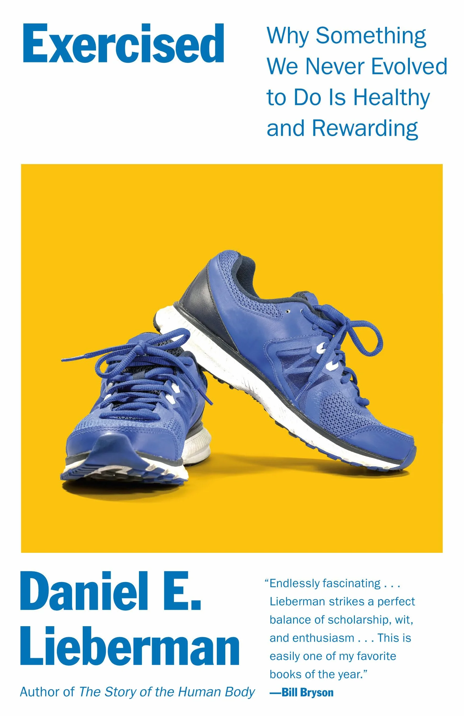 Exercised: Why Something We Never Evolved to Do Is Healthy and Rewarding