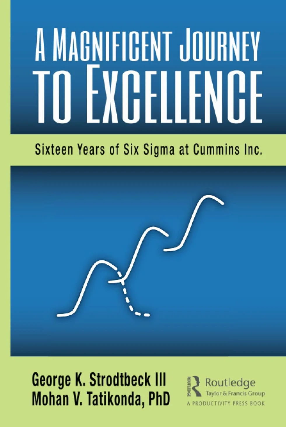 A Magnificent Journey to Excellence: Sixteen Years of Six Sigma at Cummins Inc.