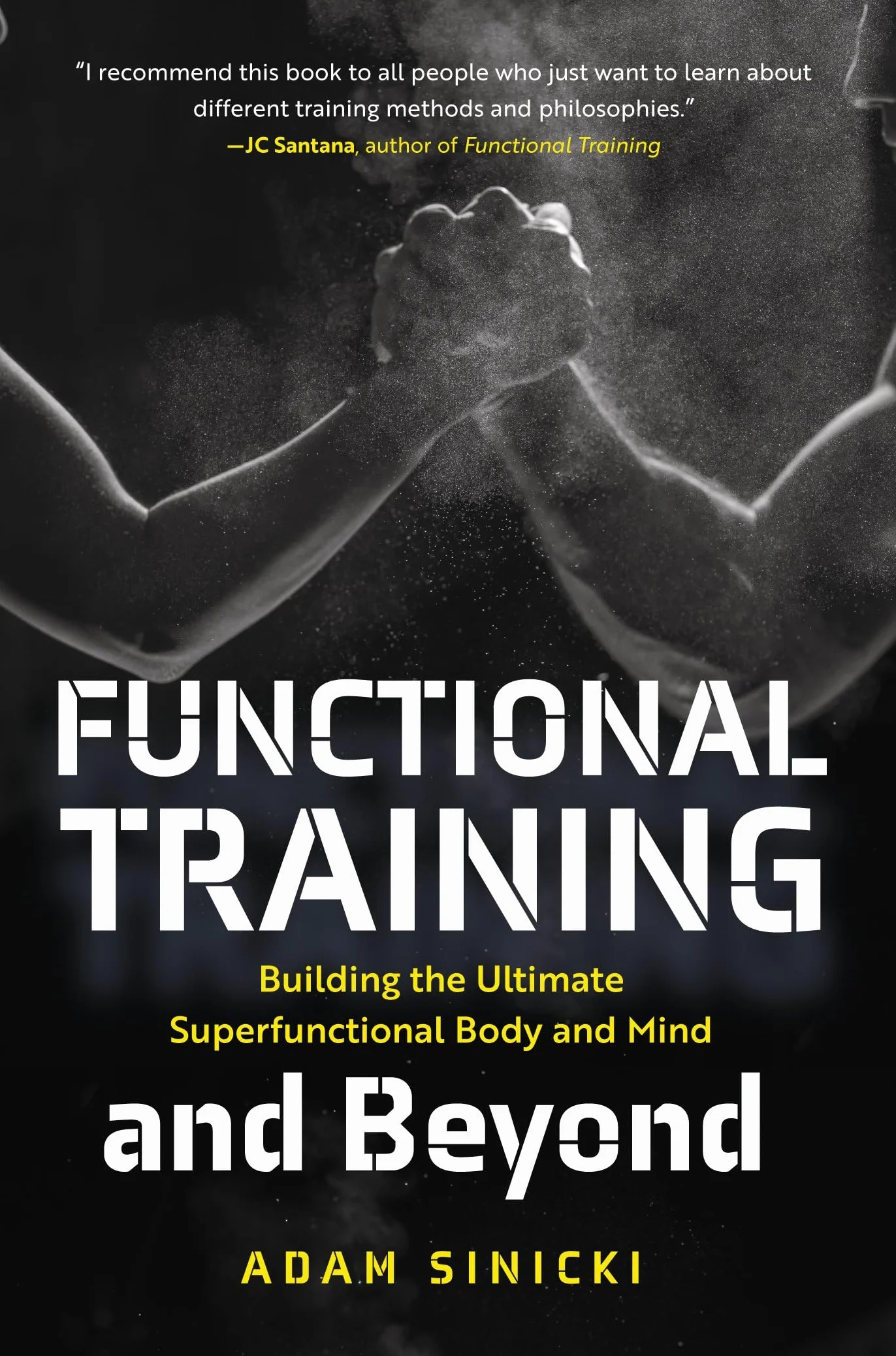 Functional Training and Beyond: Building the Ultimate Superfunctional Body and Mind (Building Muscle and Performance, Weight Training, Men's Health)