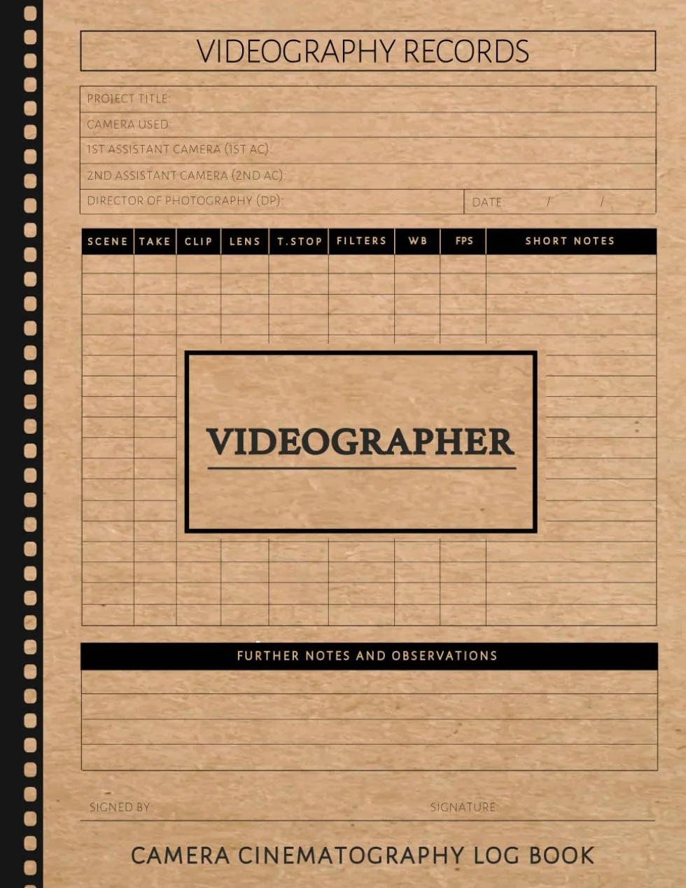 Videographer Camera Cinematographer Log Book: Track & Refine Every Shot. Ideal for Cinematographers, Film Crews, and Creative Enthusiasts
