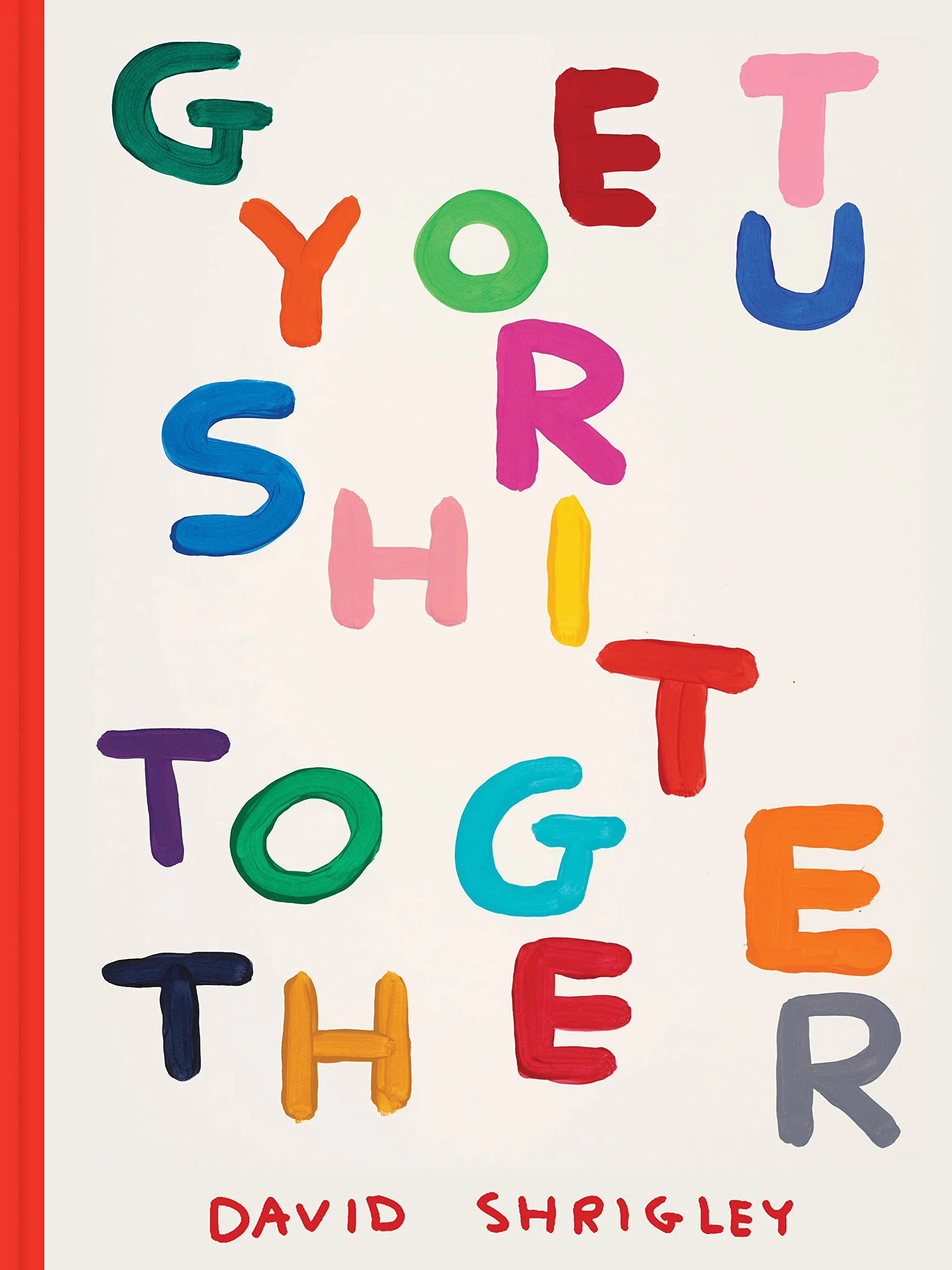 Get your shit together: David Shrigley