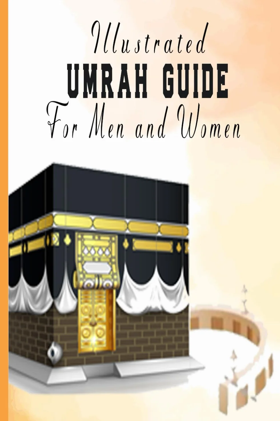 Illustrated Umrah Guide: For Men and Women