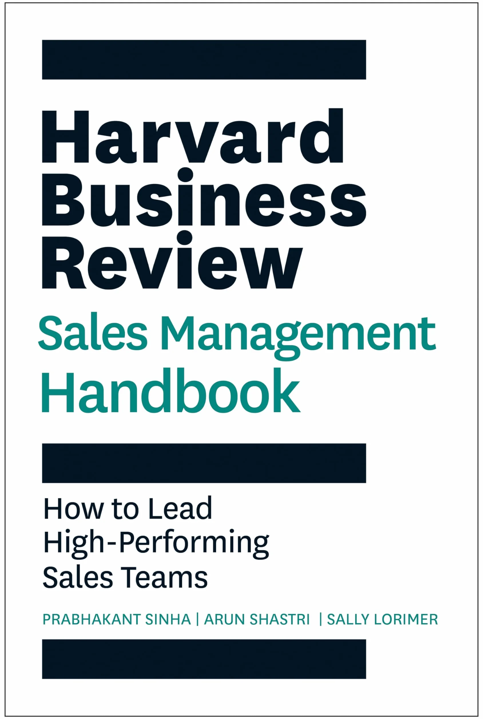 The Harvard Business Review Sales Management Handbook: How to Lead High-Performing Sales Teams