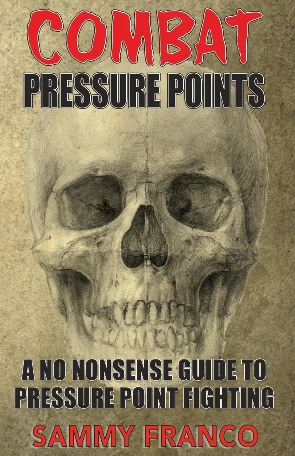 Combat Pressure Points: A No Nonsense Guide To Pressure Point Fighting for Self-Defense: 1