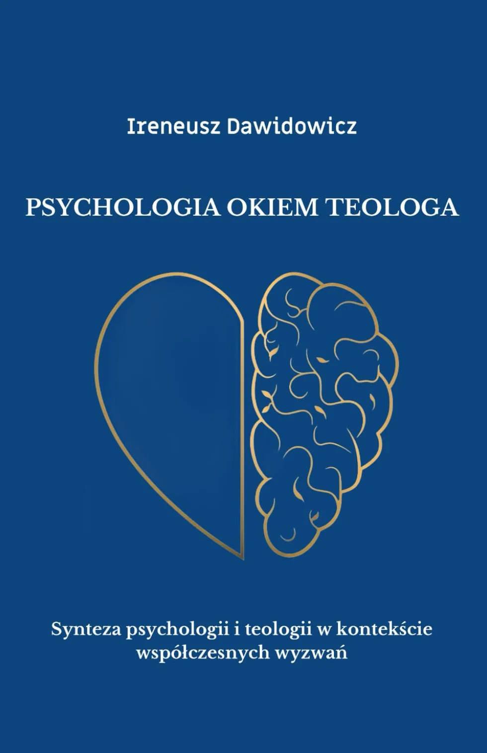 Psychologia okiem teologa: Synteza psychologii i teologii w kontekście współczesnych wyzwań