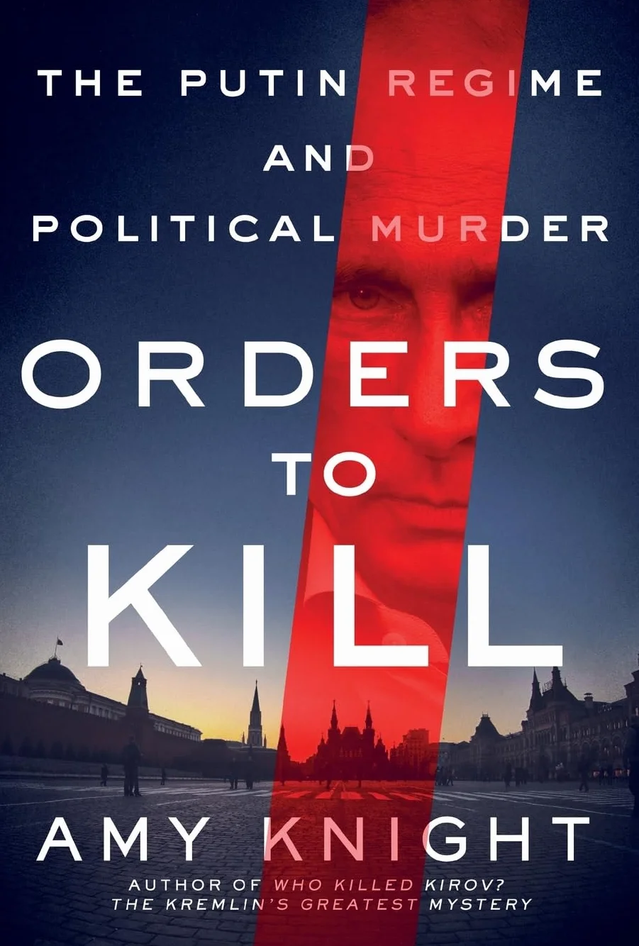 Orders to Kill: The Putin Regime and Political Murder