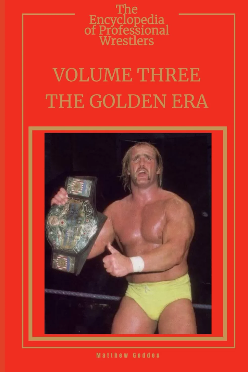The Encyclopedia Of Professional Wrestlers - Volume Three: The Golden Era