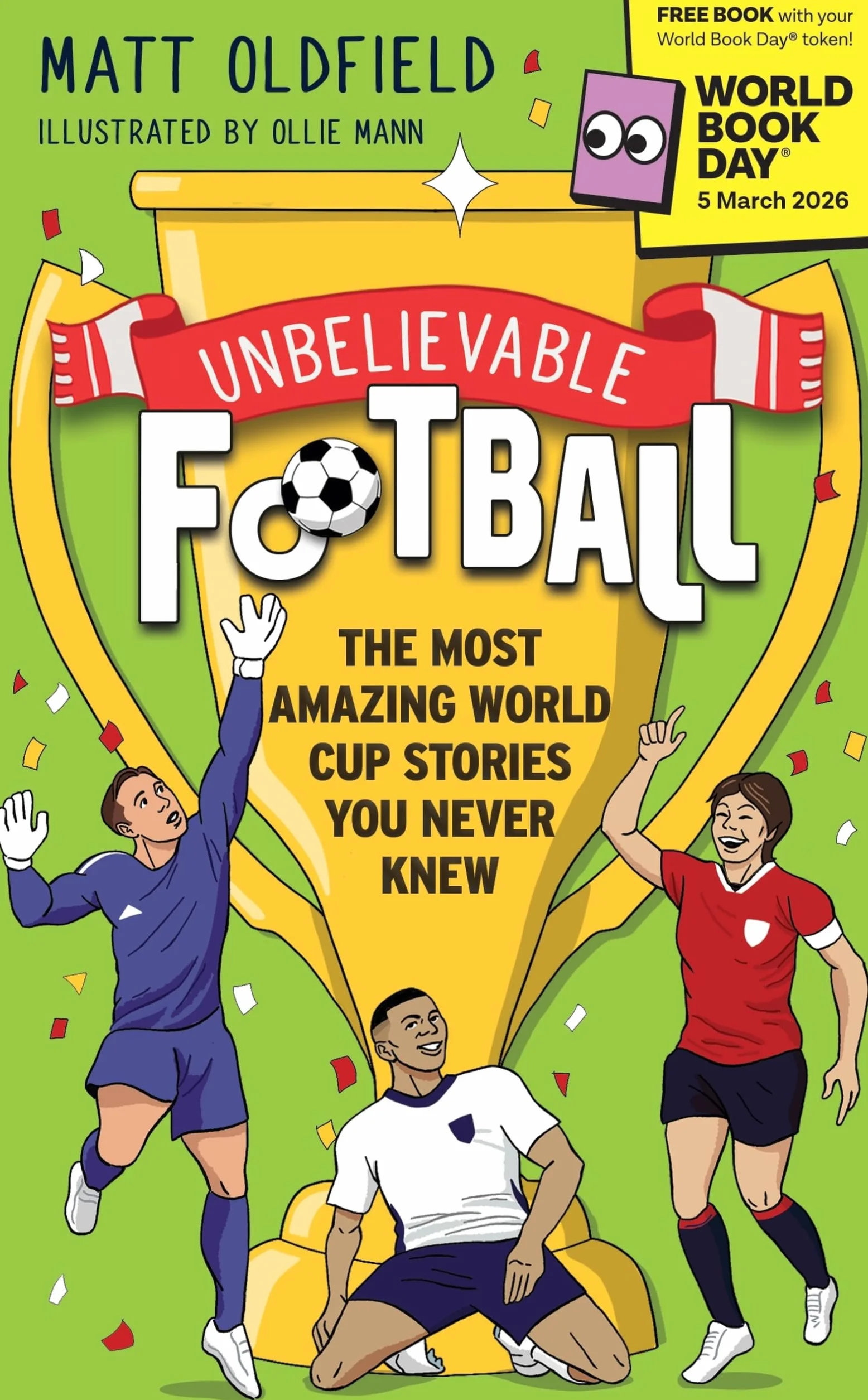 Unbelievable Football: The Most Amazing World Cup Stories You Never Knew : World Book Day 2026